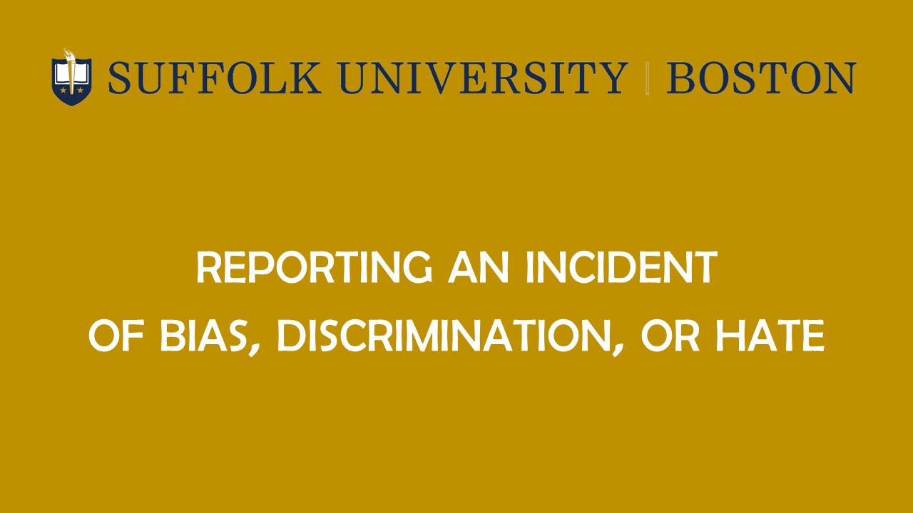 Suffolk logo accompanied by the words reporting an incident of bias, discrimination, or hate